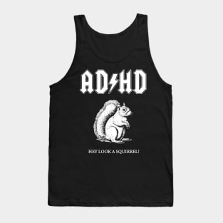 ADHD Hey Look A Squirrel Meme Tank Top